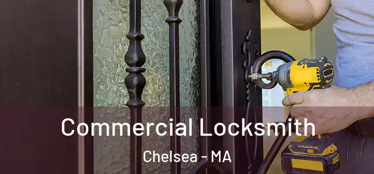  Commercial Locksmith Chelsea - MA