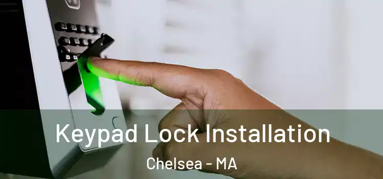 Keypad Lock Installation Chelsea - MA